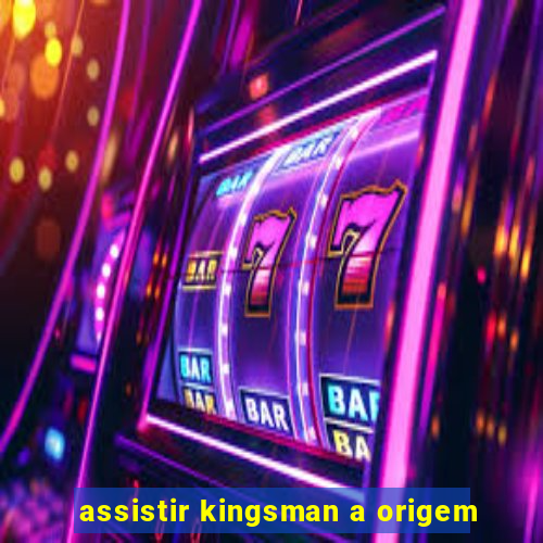 assistir kingsman a origem